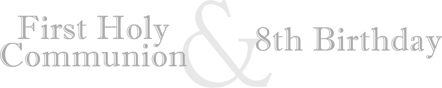 First Holy Communion & 8th Birthday